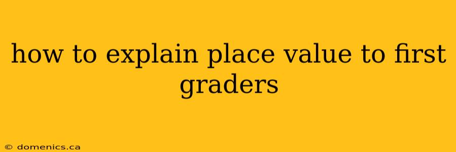 how to explain place value to first graders