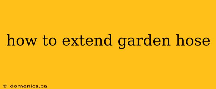 how to extend garden hose