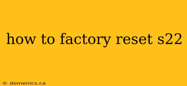 how to factory reset s22