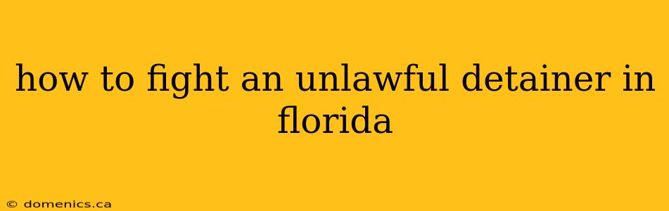 how to fight an unlawful detainer in florida