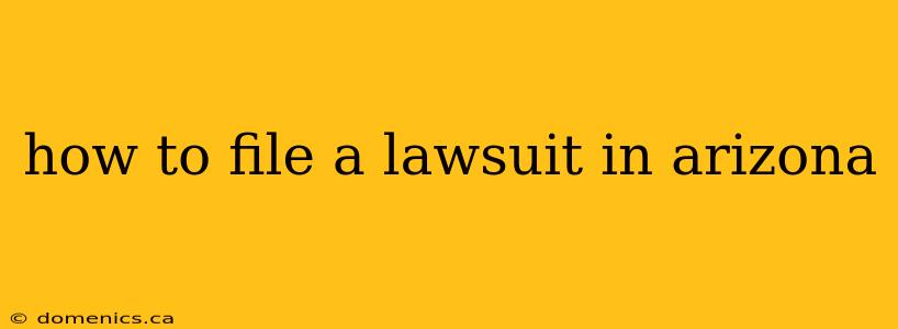 how to file a lawsuit in arizona