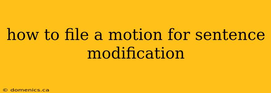how to file a motion for sentence modification