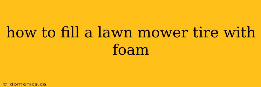 how to fill a lawn mower tire with foam