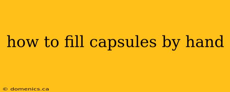 how to fill capsules by hand