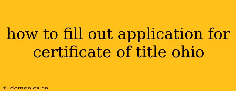 how to fill out application for certificate of title ohio