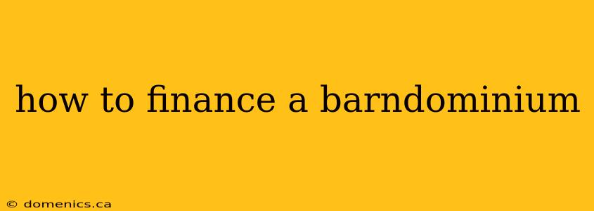 how to finance a barndominium