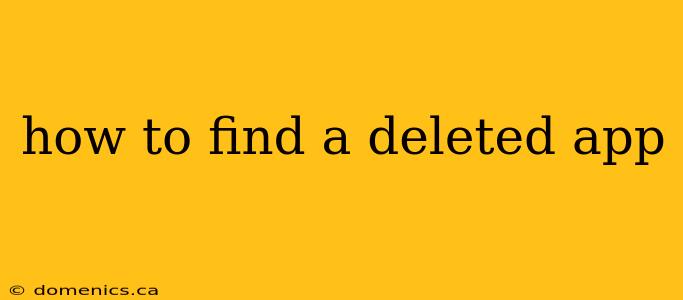 how to find a deleted app