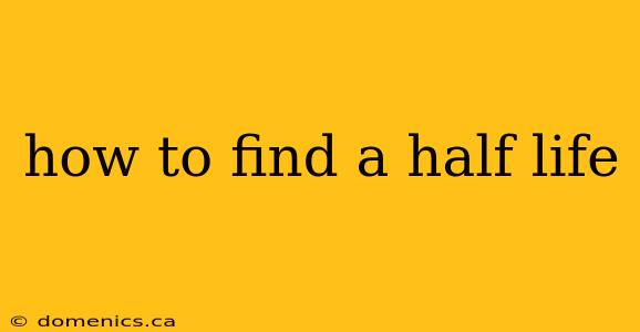 how to find a half life