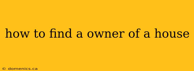 how to find a owner of a house