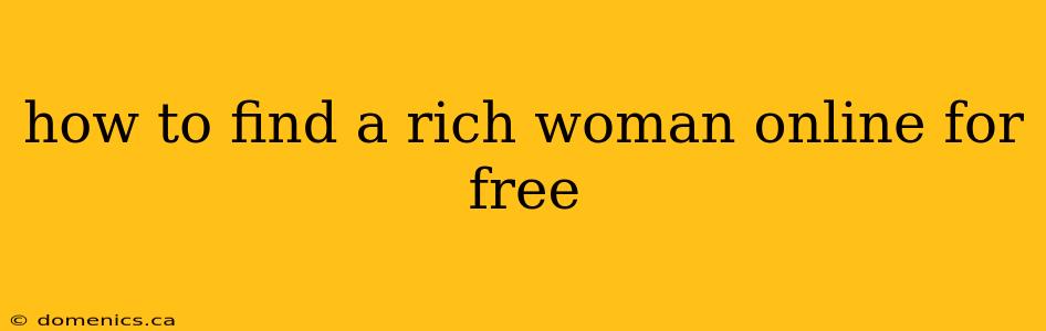 how to find a rich woman online for free