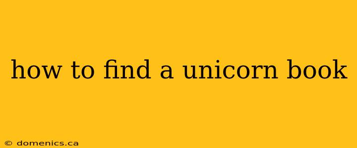 how to find a unicorn book