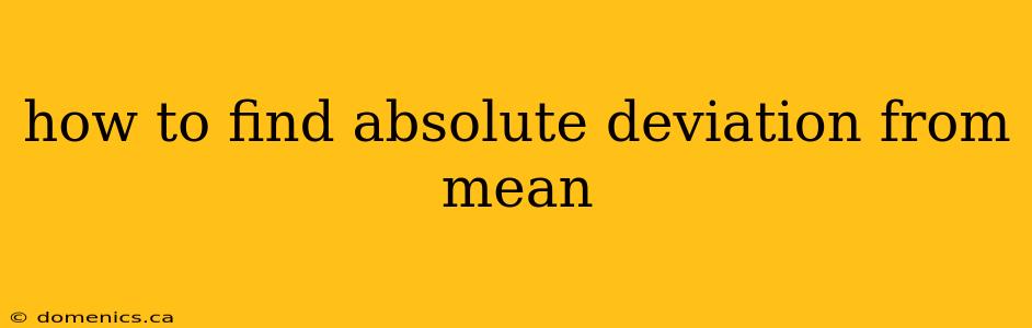 how to find absolute deviation from mean