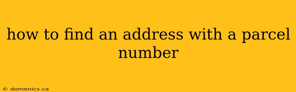 how to find an address with a parcel number