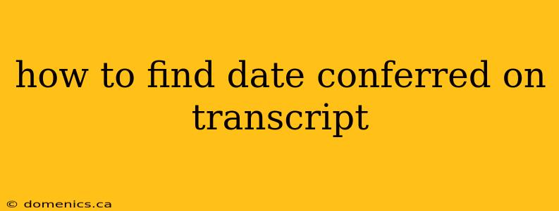 how to find date conferred on transcript