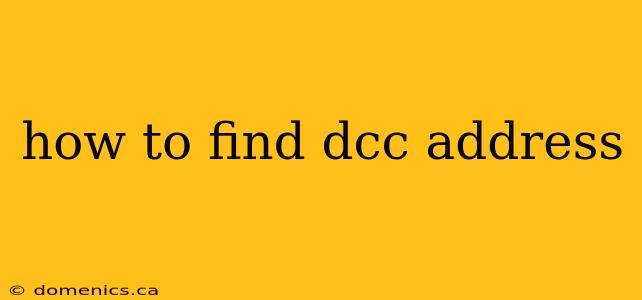 how to find dcc address