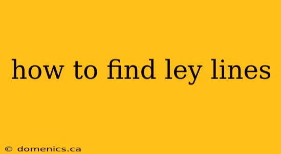 how to find ley lines