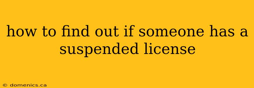 how to find out if someone has a suspended license