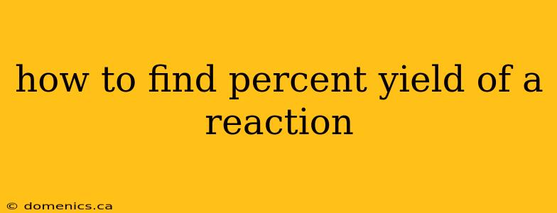 how to find percent yield of a reaction