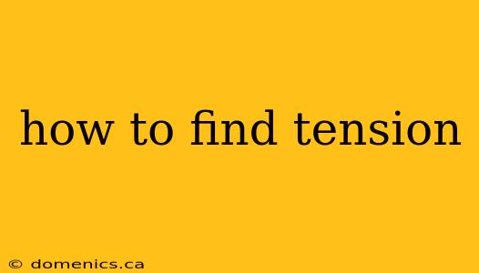 how to find tension