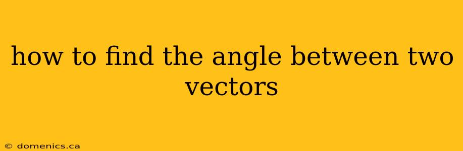 how to find the angle between two vectors