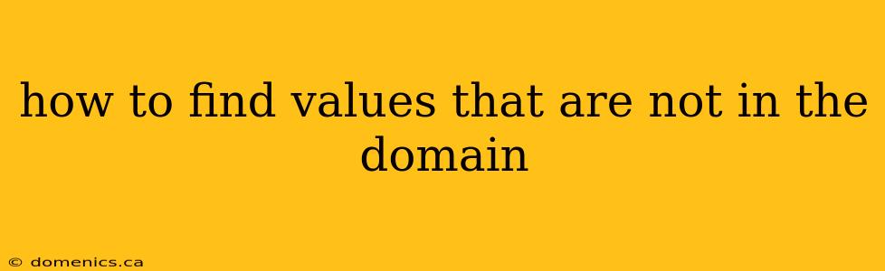 how to find values that are not in the domain