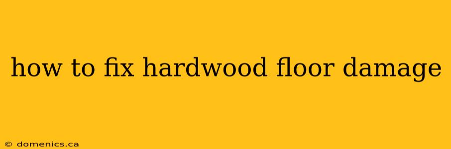 how to fix hardwood floor damage