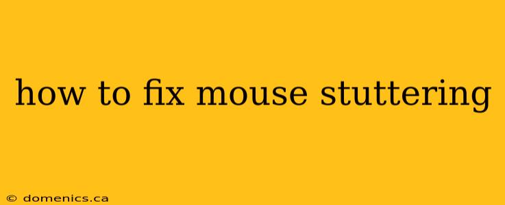 how to fix mouse stuttering