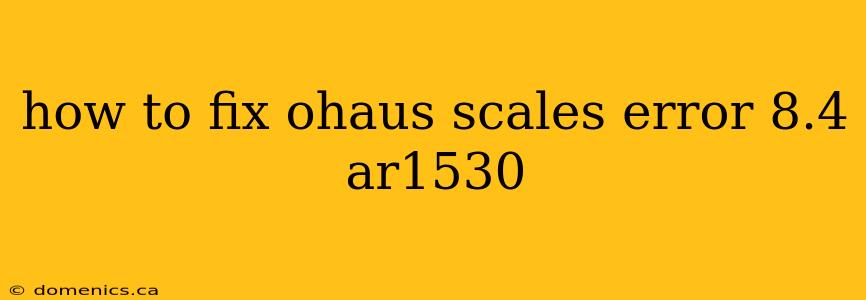 how to fix ohaus scales error 8.4 ar1530