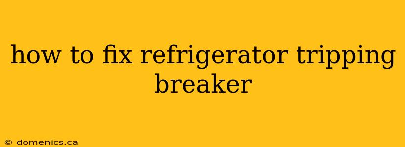 how to fix refrigerator tripping breaker