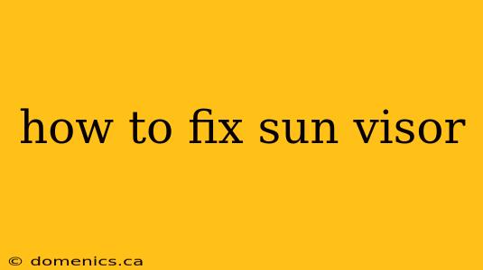 how to fix sun visor