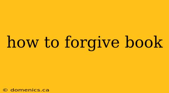 how to forgive book