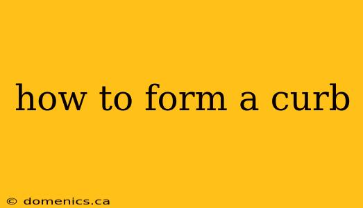 how to form a curb