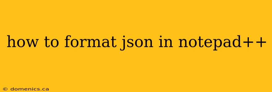 how to format json in notepad++