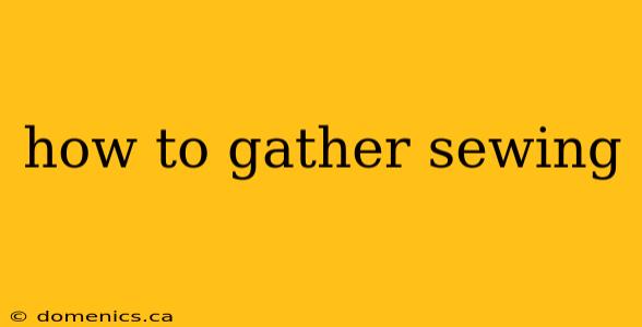 how to gather sewing