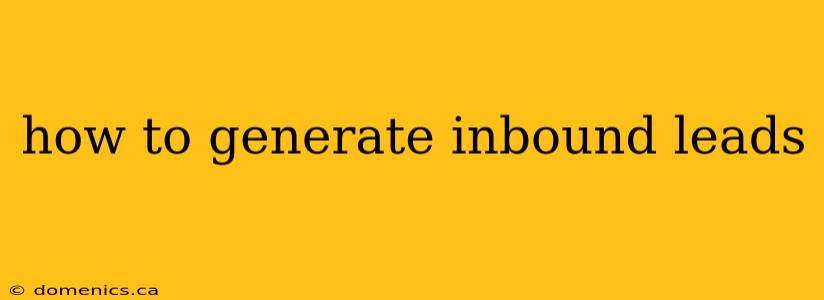 how to generate inbound leads