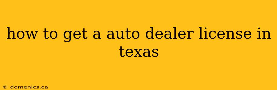 how to get a auto dealer license in texas