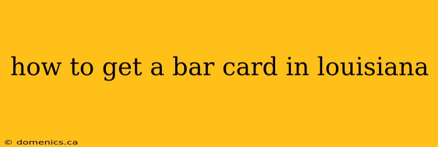 how to get a bar card in louisiana