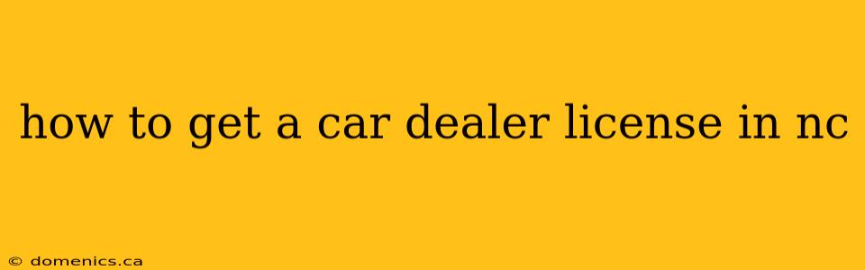 how to get a car dealer license in nc