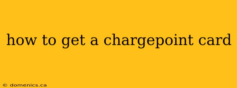 how to get a chargepoint card