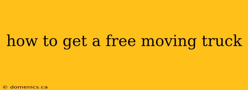 how to get a free moving truck