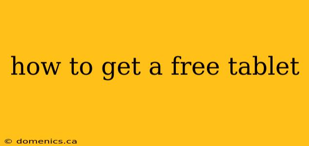 how to get a free tablet