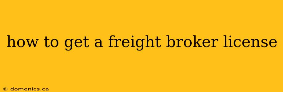 how to get a freight broker license