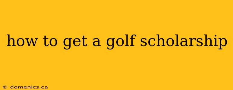 how to get a golf scholarship