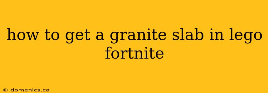 how to get a granite slab in lego fortnite