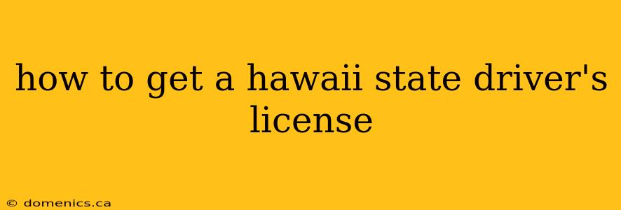 how to get a hawaii state driver's license