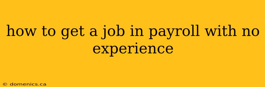 how to get a job in payroll with no experience