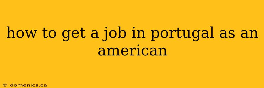 how to get a job in portugal as an american