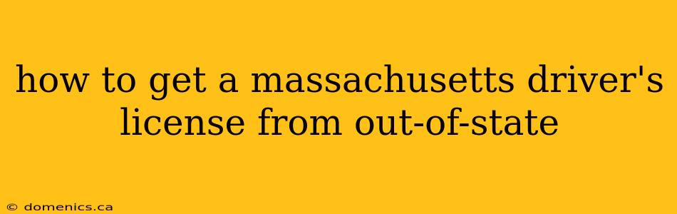 how to get a massachusetts driver's license from out-of-state