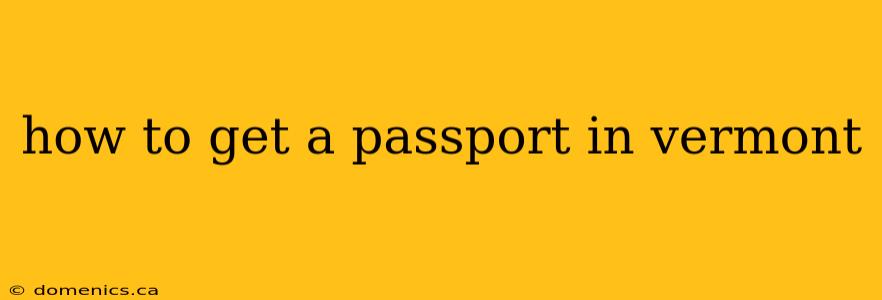 how to get a passport in vermont