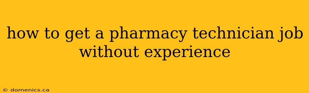 how to get a pharmacy technician job without experience